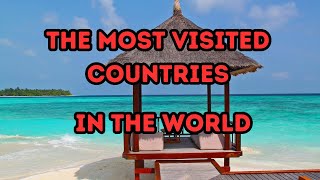 The Top 10 Most Visited Countries In 2024 Travelsavvy