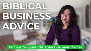Biblical Business Advice From A 7-Figure Christian Business Owner