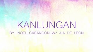 Noel Cabangon ft. Aia De Leon - Kanlungan (Official Lyric Video) chords