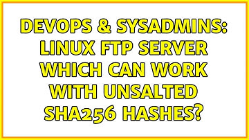 DevOps & SysAdmins: Linux FTP server which can work with unsalted SHA256 hashes?