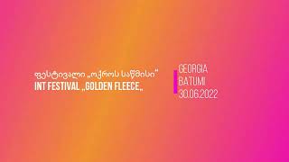 ფესტივალი „ოქროს საწმისი“ Int Festival „Golden Fleece„Batumi  30 05 22 P2