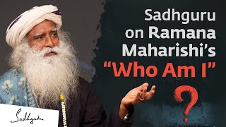 Sadhguru on Ramana Maharishi’s “Who Am I” | Sadhguru