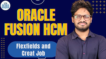 Oracle Fusion HCM Flex fields &Create Job |Learn Oracle Fusion HCM  |Oracle Fusion HCM| CyberBrainer