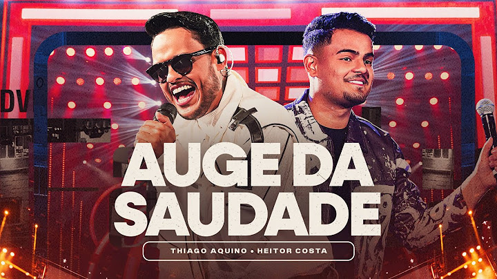 Thiago Aquino, Heitor Costa - Auge da Saudade (DVD Hoje é Dia de Favela)