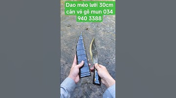 Dao mèo lưỡi 30cm cán vỏ gỗ mun 034 940 3388 #dao #daonhip #shorts #daophucsendirung