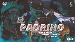 El Padrino - Ochentay7 Music x Dan Sanchez, Robot ft. Big Soto \& Trainer