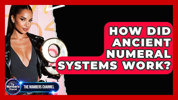 How Did Ancient Numeral Systems Work? - The Numbers Channel