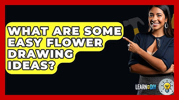 What Are Some Easy Flower Drawing Ideas? - LearnToDIY360.com