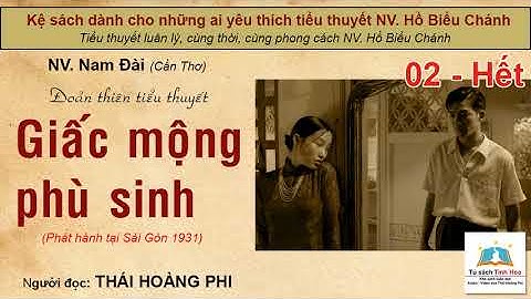 GIẤC MỘNG PHÙ SINH (XB Sài Gòn/1931). Tập 02 - Hết. Tác giả: NV. Nam Đài. Người đọc: Thái Hoàng Phi
