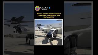 Uber And Joby Unveil Electric Air Taxis In Dubai