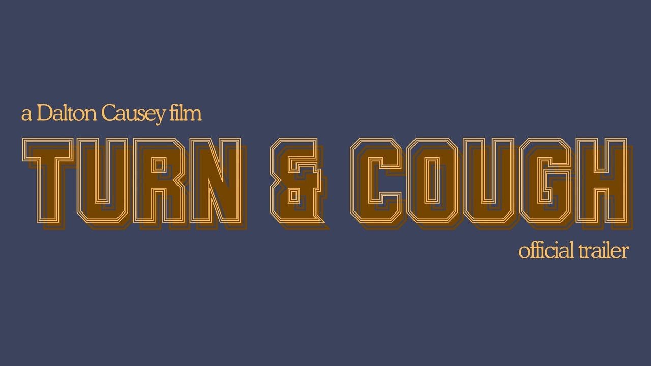 Turn & Cough - Official Trailer