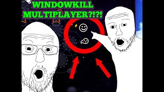 Multiplayer Windowkill is 𝙄𝙉𝙎𝘼𝙉𝙀!