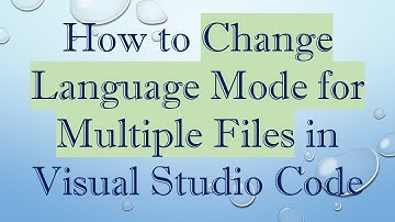How to Change Language Mode for Multiple Files in Visual Studio Code