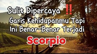 Scorpio 🪩 Sulit Dipercaya ‼️Garis Kehidupanmu Tapi Ini Benar - Benar Terjadi