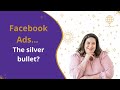 Facebook ads the silver bullet