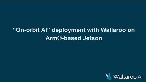 “On-orbit AI” deployment with Wallaroo on Arm®-based Jetson