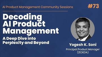 Decoding AI Product Management: A Deep Dive into Perplexity and Beyond - AI PM Community Session #73