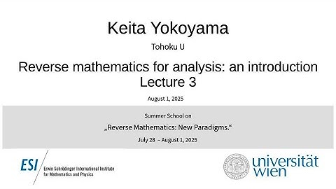 Keita Yokoyama - Reverse mathematics for analysis: an introduction, Lecture 3
