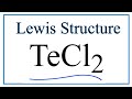 Molecular Geometry and Lewis Structure of TeCl2