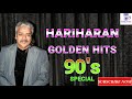 ஹரிகரன் பாடல்கள்|Hariharan super hit tamil songs|#Hariharantamilhits| #hariharansongs