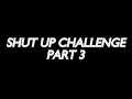 [Part 3] SHUT UP CHALLENGE!! FUNNY! COMPILATION !