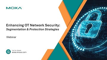 Webinar: Enhancing OT Network Security: Segmentation & Protection Strategies | Moxa