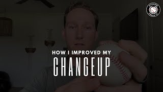 How I Improved My Changeup (And How You Can Too)