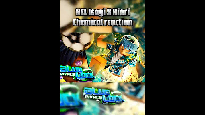 NEL ISAGI X HIORI Chemical reaction || BLR ⚽️ #bluelockrivals #bluelock #isagi #hiori