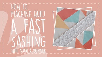 How to Machine Quilt A Fast Sashing with Natalia Bonner