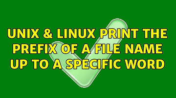 Unix & Linux: Print the prefix of a file name up to a specific word (3 Solutions!!)