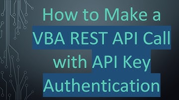 How to Make a VBA REST API Call with API Key Authentication