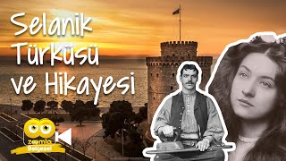 Selanik Türküsü&#39;nün Hikayesi