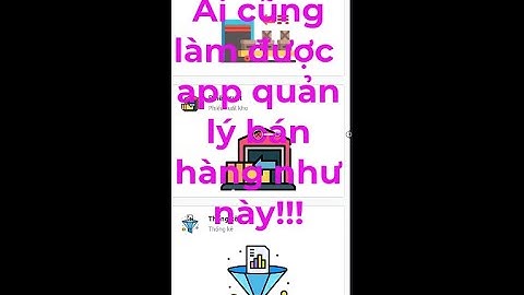 Review: Ai cũng có thể tự tạo ứng dụng quản lý bán hàng riêng cho mình!!