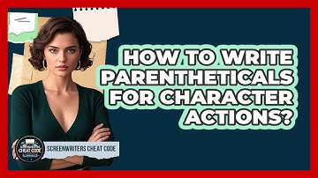How To Write Parentheticals For Character Actions?