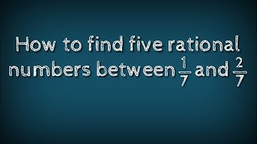 How to find five rational numbers between 1/7 and 2/7.shsirclasses.