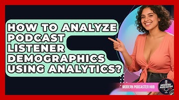 How To Analyze Podcast Listener Demographics Using Analytics? - Modern Podcaster Hub