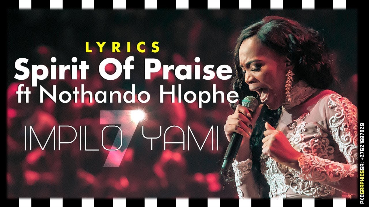 Spirit Of Praise 7   Impilo Yami ft Nothando Hlophe LYRICS   Praise  Worship Song   pentatonicKC