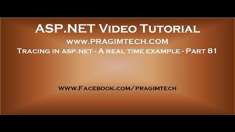 Tracing in asp.net   A real time example   Part 81