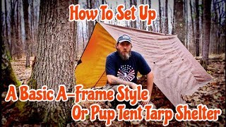 How To Set Up A Basic A- Frame Style Or Pup Tent Tarp Shelter