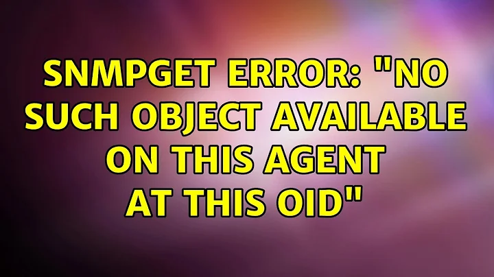 snmpget error: "No Such Object available on this agent at this OID"