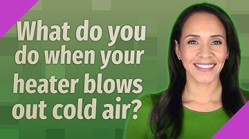 What do you do when your heater blows out cold air?