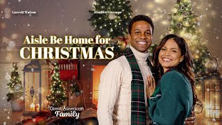 Aisle Be Home for Christmas | Starring Jennifer Freeman & Garrett Watson | Full Movie