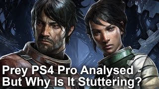 Prey Gets PS4 Pro Support! But Why Is It Stuttering?