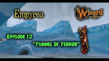 Wizard101 | Empyrea (Part 1) | Episode 12: "Tunnel of TERROR!!"