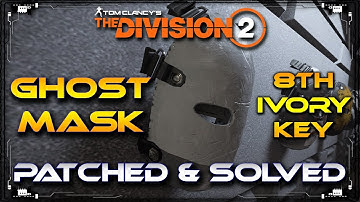 The Division 2 How To Officially Get The Ghost Mask And 8th Ivory Key Patched & Solved