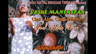 LAGU NATAL REGGAE TERBARU 2024||YESUS MANFASPAR||HULDA MIRINO||Full Music