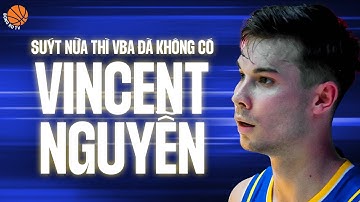 Suýt chút nữa thì VBA đã không có sự góp mặt của Vincent Nguyễn | VBA 2023