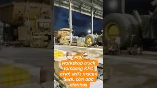 POV suasana workshop truck tambang #short#mshop#kpc