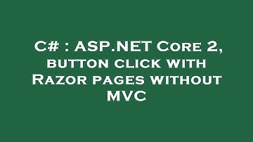 C# : ASP.NET Core 2, button click with Razor pages without MVC