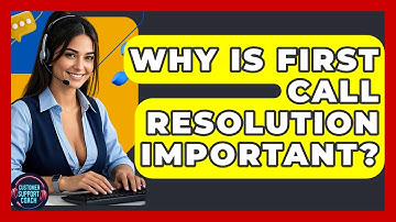 Why Is First Call Resolution Important? - Customer Support Coach
